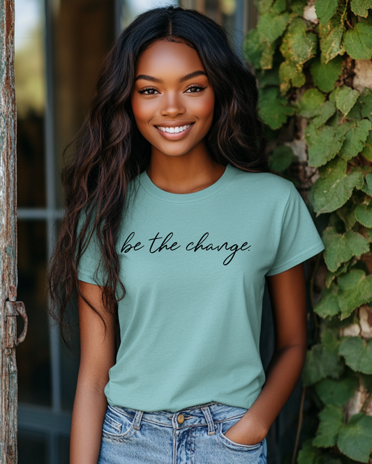 Be the Change